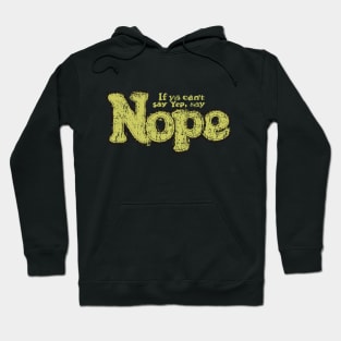 If You Can`t Say Yep, Say Nope Hoodie